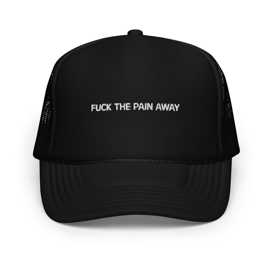 FUCK THE PAIN AWAY EMBROIDERED TRUCKER CAP